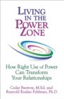 Image for Living in the Power Zone: How Right Use of power Can Transform Your Relationships