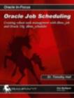 Image for Oracle Job Scheduling : Creating Robust Task Management with Dbms_job and Oracle 10g Dbms_scheduler