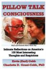 Image for Pillow Talk Consciousness : Intimate Reflections on America&#39;s 100 Most Interesting Thoughts and Suspicions