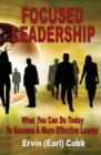 Image for Focused Leadership : What You Can Do Today to Become a More Effective Leader