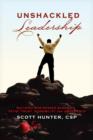Image for Unshackled Leadership: Building Businesses Based on Faith, Trust, Possibility and Abundance