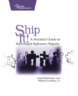 Image for Ship it!  : a practical guide to successful software projects