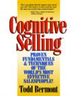 Image for Cognitive Selling : Proven Fundamentals &amp; Techniques of the World&#39;s Most Effective Salespeople!