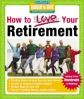 Image for How to Love Your Retirement : Advice from Hundreds of Retirees