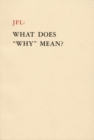 Image for JFL: What Does Why Mean?