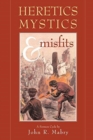 Image for Heretics, Mystics &amp; Misfits
