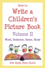 Image for How to Write a Children&#39;s Picture Book Volume II : Word, Sentence, Scene, Story