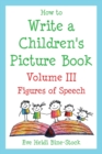 Image for How to Write a Children&#39;s Picture Book Volume III : Figures of Speech: Learning from Fish is Fish, Lyle, Lyle, Crocodile, Owen, Caps for Sale, Where the Wild Things Are, and Other Favorite Stories