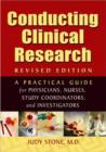 Image for Conducting clinical research  : a practical guide for physicians, nurses, study co-ordinators &amp; investigators