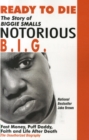Image for Ready to Die : The Story of Biggie Smalls &quot;Notorious B.I.G.&quot;