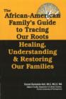 Image for The African American Family&#39;s Guide to Tracing Our Roots : Healing, Understanding and Restoring Our Families