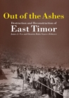 Image for Out of the Ashes : Destruction and Reconstruction of East Timor