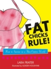 Image for Fat chicks rule!  : how to survive in a thin-centric world