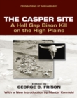 Image for The Casper Site : A Hell Gap Bison Kill on the High Plains (revised edition)