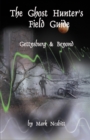 Image for The Ghost Hunter&#39;s Field Guide : Gettysburg &amp; Beyond