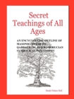 Image for Secret Teachings of All Ages : An Encyclopedic Outline of Masonic, Hermetic, Qabbalistic and Rosicrucian Symbolical Philosophy