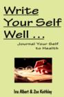 Image for Write Your Self Well ... Journal Your Self to Health