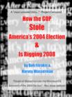 Image for How the GOP Stole America&#39;s 2004 Election &amp; Is Rigging 2008