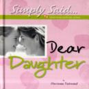 Image for Dear Daughter : Simply Said...Little Books with Lots of Love