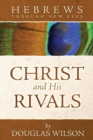 Image for Christ and His Rivals : Hebrews Through New Eyes