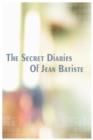 Image for The Secret Diaries of Jean Batiste