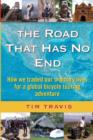 Image for The Road That Has No End : How We Traded Our Ordinary Lives for a Global Bicycle Touring Adventure