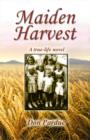 Image for Maiden Harvest: A True-life Novel