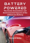 Image for Battery Powered: The Social, Economical, and Environmental Impacts of the Lithium Ion Battery