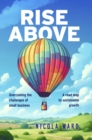 Image for Rise Above: Overcoming the challenges of small business