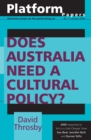 Image for Platform Papers 7: Does Australia Need a Cultural Policy?