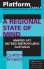 Image for Platform Papers 11: A Regional State of Mind: Making Art Outside Metropolitan Australia : Making Art in Remote Australia
