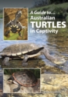 Image for A Guide to Australian Turtles in Captivity