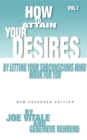 Image for How to Attain Your Desires by Letting Your Subconscious Mind Work for You, Volume 1
