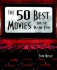 Image for The 50 Best Movies for the Movie Fan