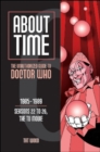 Image for About time  : the unauthorized guide to Doctor Who: 1985-1989 : Seasons 22 to 26, the TV movie