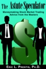 Image for Astute Speculator: Moneymaking Stock Market Trading Advice from the Masters