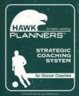 Image for Hawk Planners Strategic Coaching System for Soccer Coaches