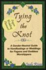 Image for Tying the Knot : A Gender-Neutral Guide to Handfastings or Weddings for Pagans and Goddess Worshippers