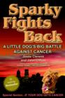 Image for Sparky Fights Back : A Little Dog&#39;s Big Battle Against Cancer
