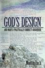 Image for God&#39;s Design &amp; Man&#39;s (Politically Correct) Disorder