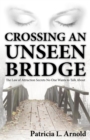 Image for Crossing an Unseen Bridge: The Law of Attraction Secrets No One Wants to Talk About