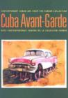 Image for Cuba Avant-garde : Contemporary Cuban Art from the Farber Collection