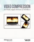 Image for Video Compression for Flash, Apple Devices and HTML5 : Sorenson Media 2012 Edition