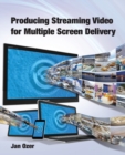 Image for Producing streaming video for multiple screen delivery