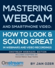 Image for Mastering Webcam and Smartphone Video : Onstream Webinars Edition