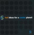 Image for Hot Ideas for a Cooler Planet