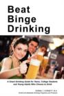 Image for Beat Binge Drinking : A Smart Drinking Guide for Teens, College Students and Young Adults Who Choose to Drink