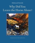 Image for Why Did You Leave the Horse Alone