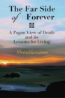 Image for Far Side of Forever: A Pagan View of Death and its Lessons for Living.