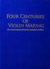 Image for Four centuries of violin making  : fine instruments from the Sotheby&#39;s archive